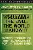 How to Survive the End of the World as We Know It: Tactics, Techniques, and Technologies for Uncertain Times