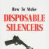 How to Make Disposable Silencers Vol. I