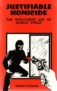 JUSTIFIABLE HOMICIDE The Intelligent Use of Deadly Force