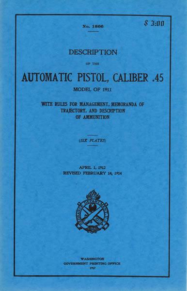 Description of the Automatic Pistol, Caliber .45, Model of 1911: With Rules for Management, Memoranda of Trajectory, and Descrip
