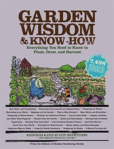 Garden Wisdom and Know-How: Everything You Need to Know to Plant, Grow, and Harvest